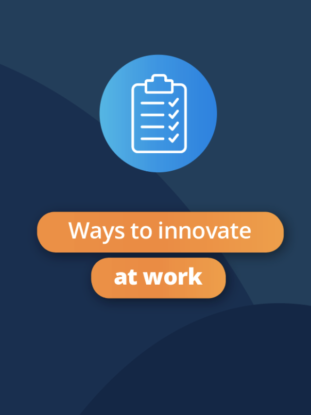 Ways to innovate at work